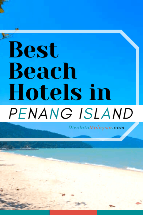 Best Beach Hotels In Penang Island For Every Budget [2021]
