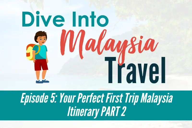 Your Perfect First Trip Malaysia Itinerary PART 2