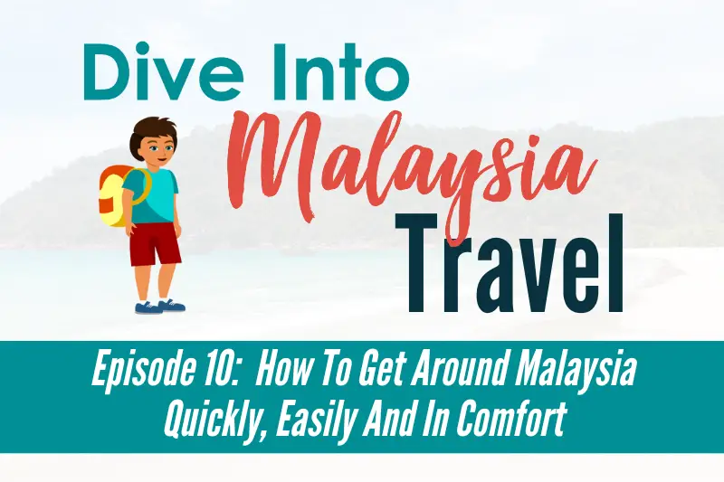 How To Get Around Malaysia Quickly, Easily And In Comfort
