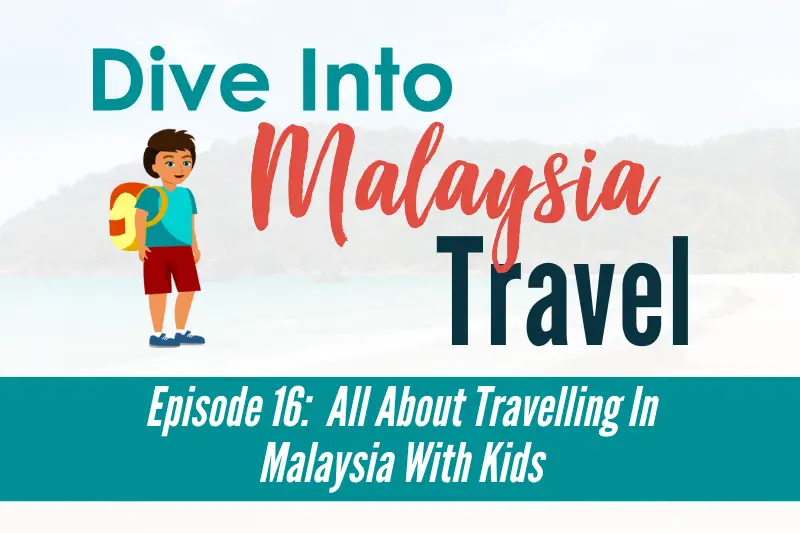 All About Travelling In Malaysia With Kids